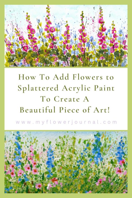 Tips to Create splattered paint flower art-no drawing required-myflowerjournal.com How to add flowers to spattered acyrylic paint to create a beautifl piece of art.