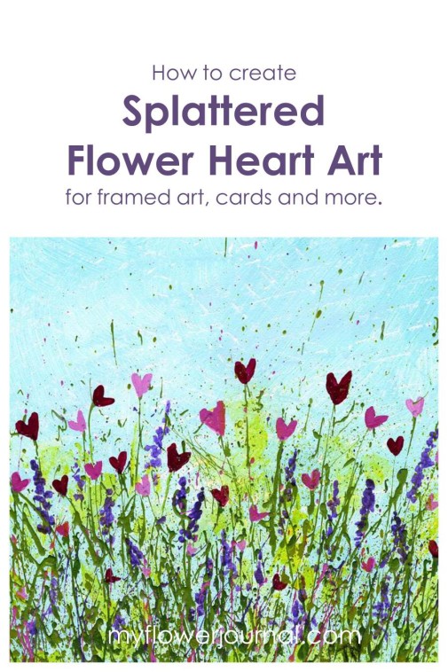 How To Create Splattered Flower Heart Art for Framed Art, Cards and more-myflowerjournal