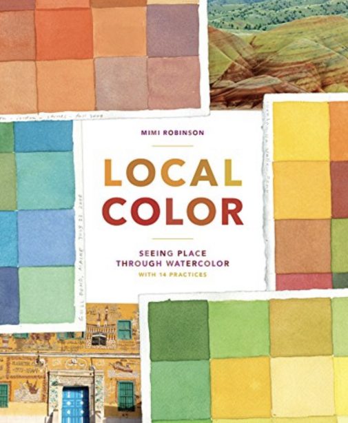 Local Color: Seeing Place Through Watercolor by Mimi Robinson